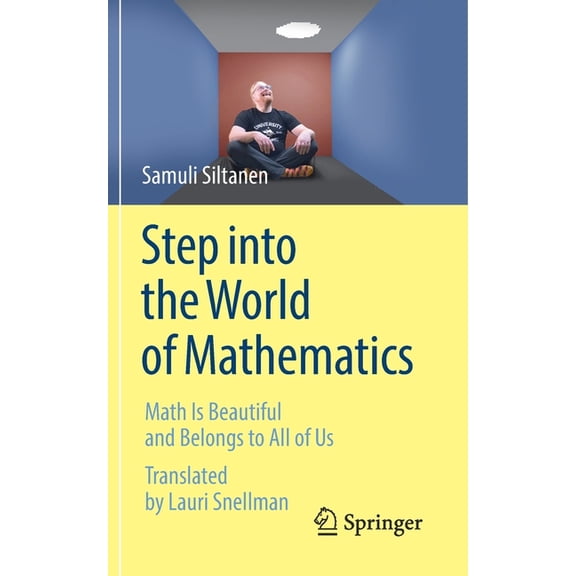 Step Into the World of Mathematics: Math Is Beautiful and Belongs to All of Us, (Paperback)