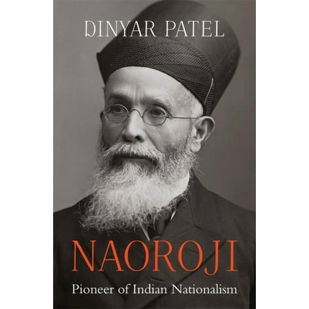 Naoroji: Pioneer of Indian Nationalism (Hardcover)