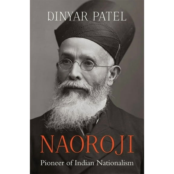 Naoroji: Pioneer of Indian Nationalism (Hardcover)