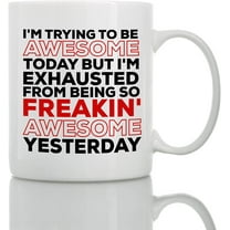 I Am Trying To Be Awesome Today - 11oz and 15oz Funny Coffee Mugs - The Best Funny Gift for Friends and Colleagues - Coffee Mugs and Cups with Sayings by (11oz)