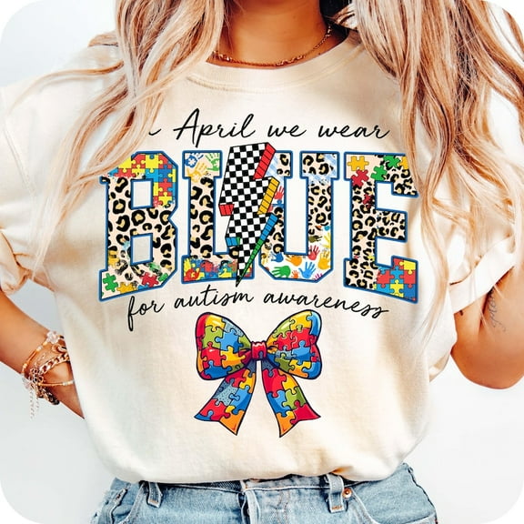 In April We Wear Blue T-Shirt, Blue Autism Varsity Shirt, Autism Coquette Tee, Autism Awareness Shirt, Accept Love Understand Tee, Checkered Leopard Autism Shirt