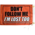 thumbnail image 4 of Don't Follow Me I'm Lost Too Orange Flag 12x18 Inches - Perfect for UTV ATV SxS Boats - Attach to Whip Lights or Flag Poles - Double Sided - Ulti Offroad, 4 of 5