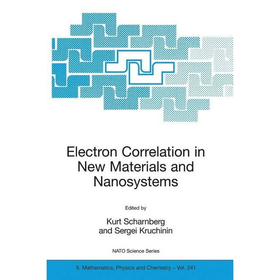 NATO Science Series II: Mathematics, Phy Electron Correlation in New Materials and Nanosystems, Book 241, (Paperback)