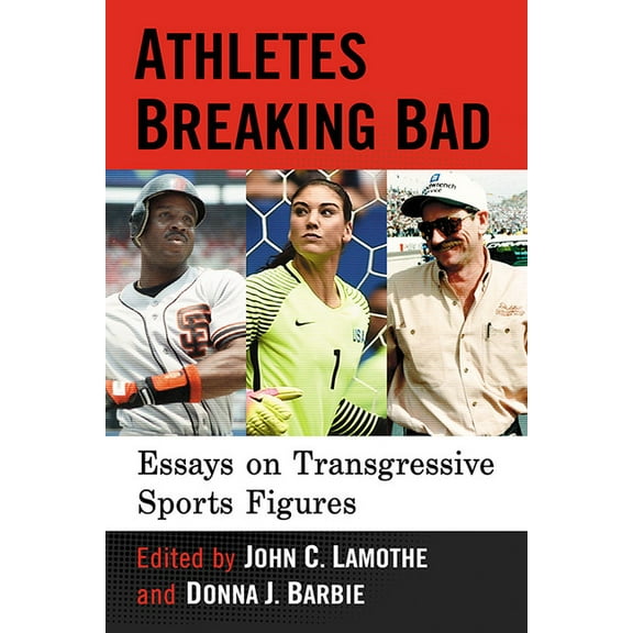 Athletes Breaking Bad: Essays on Transgressive Sports Figures, (Paperback)