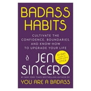 Badass Habits : Cultivate the Confidence, Boundaries, and Know-How to Upgrade Your Life (Paperback)