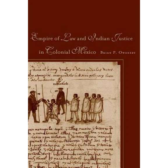 Pre-Owned Empire of Law and Indian Justice in Colonial Mexico