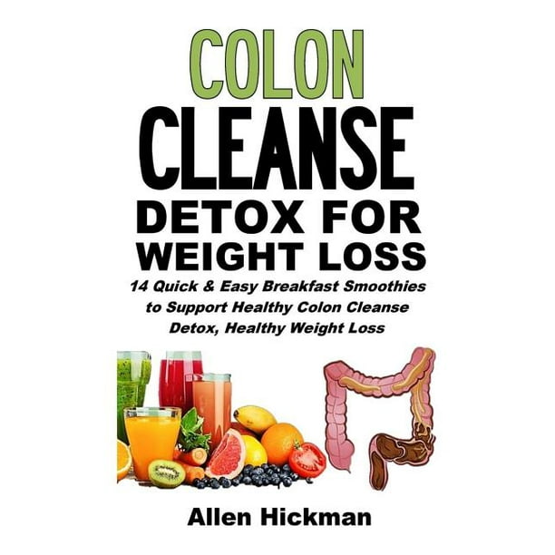 Colon Cleanse Detox for Weight Loss 14 Quick and Easy Breakfast Smoothies to Support Healthy