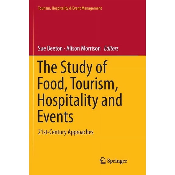 Tourism, Hospitality & Event Management The Study of Food, Tourism, Hospitality and Events: 21st-Century Approaches, (Paperback)
