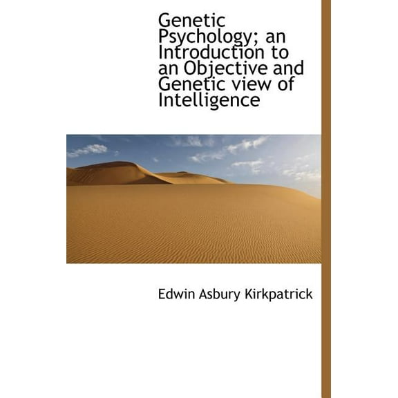 Genetic Psychology; An Introduction to an Objective and Genetic View of Intelligence (Hardcover)