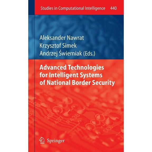 Studies in Computational Intelligence Advanced Technologies for Intelligent Systems of National Border Security, Book 440, (Hardcover)