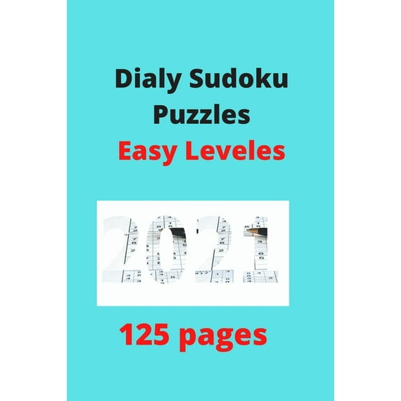 Dialy Sudoku Puzzles Eazy Leveles 2021: 125 pages 6*9 inch, (Paperback)