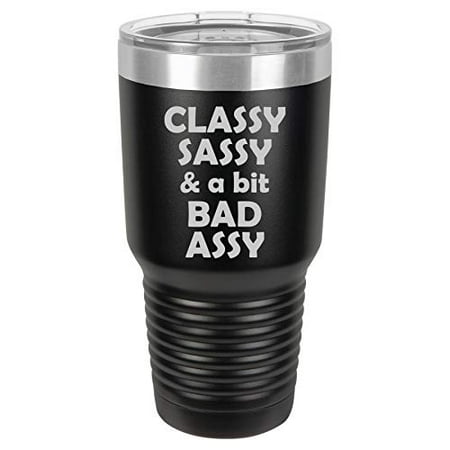 

Tumbler Stainless Steel Vacuum Insulated Travel Mug Classy Sassy And A Bit Bad Assy (Black 30 oz)