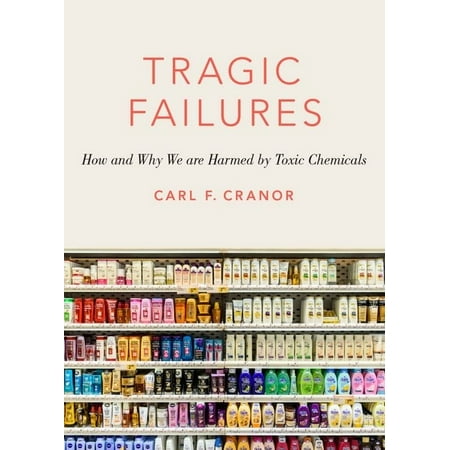 UPC: 9780190635756 | Romanell Lectures: Tragic Failures: How and Why We Are Harmed by Toxic Chemicals (Hardcover)