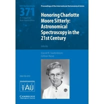 Proceedings of the International Astrono Honoring Charlotte Moore Sitterly (Iau S371): Astronomical Spectroscopy in the 21st Century, (Hardcover)