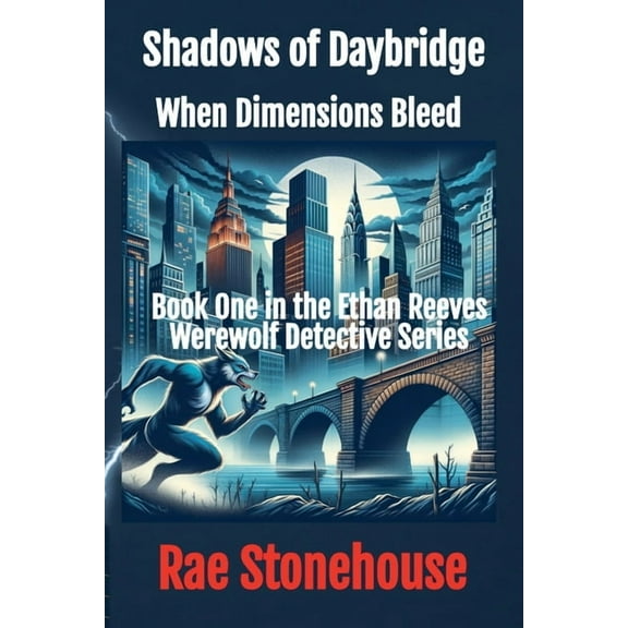 The Ethan Reeves Werewolf Detective Shadows of Daybridge: When Dimensions Bleed, Book 1, (Paperback)