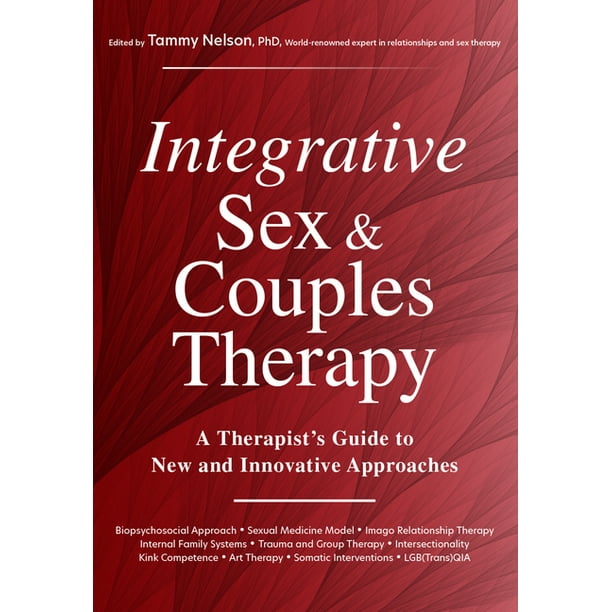 Integrative Sex And Couples Therapy A Therapists Guide To New And