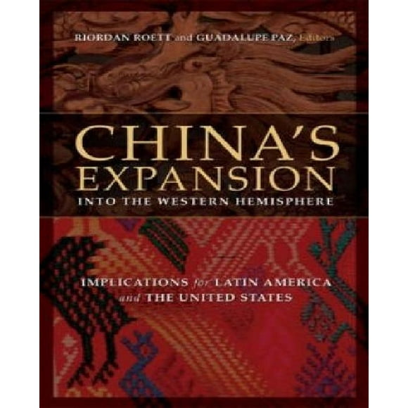 China's Expansion into the Western Hemisphere: Implications for Latin America and the United States
