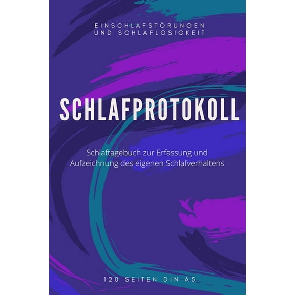 Schlafprotokoll - Schlafverhalten Dokumentieren und Schlafstörung überwinden: Schlaftagebuch für Schlaflose I Schlafprot, (Paperback)