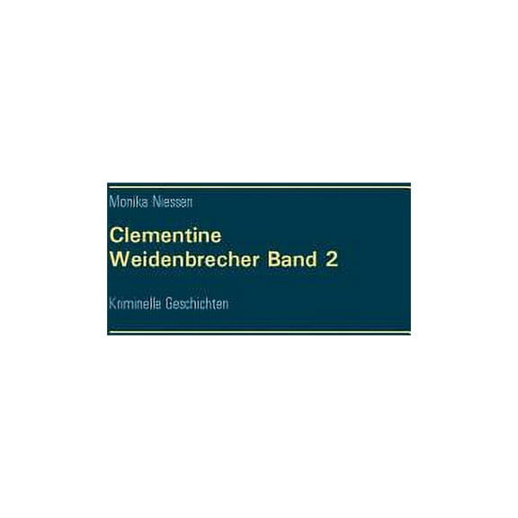Clementine Weidenbrecher: Kriminelle Geschichten, (Paperback)