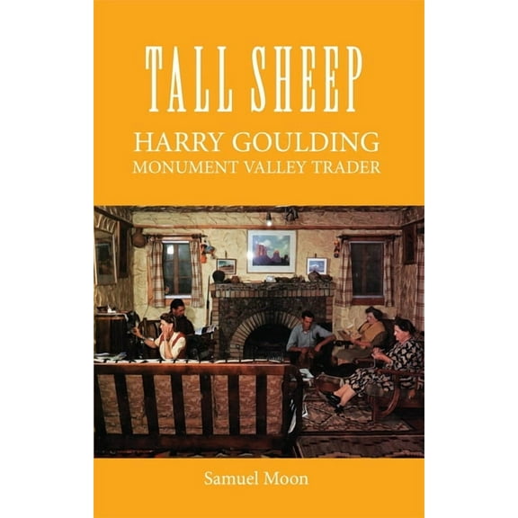 Tall Sheep: Harry Goulding Monument Valley Trader, (Paperback)