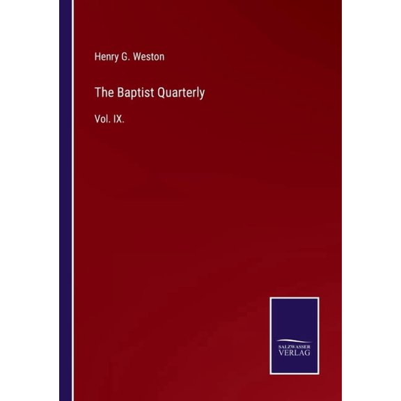 The Baptist Quarterly : Vol. IX. (Paperback)