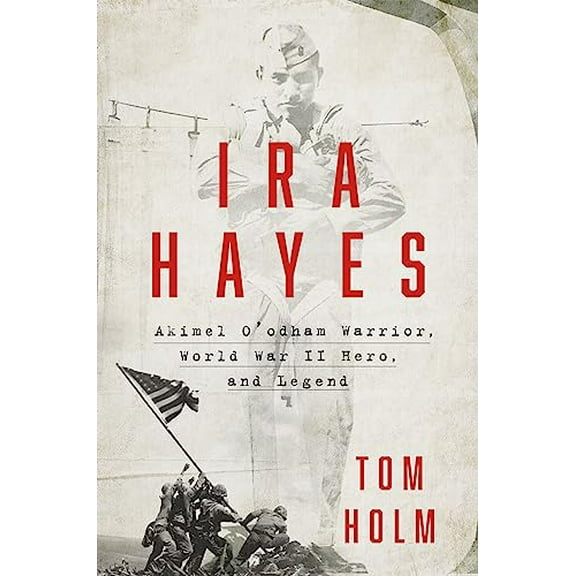 Pre-Owned IRA Hayes: The Akimel O'Odham Warrior, World War II, and the Price of Heroism (Hardcover) 1538709503 9781538709504