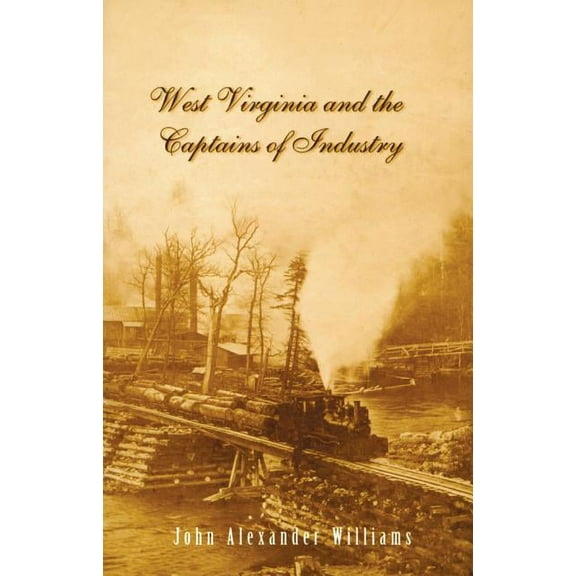 West Virginia and Captains the Captains of Industry (Revised), (Paperback)