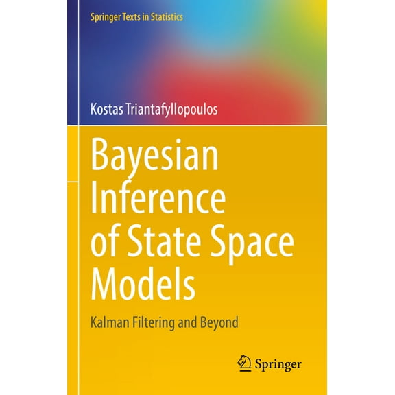 Springer Texts in Statistics Bayesian Inference of State Space Models: Kalman Filtering and Beyond, (Paperback)