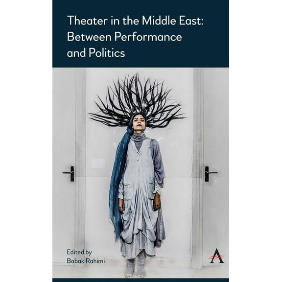 Theater in the Middle East: Between Performance and Politics, (Hardcover)