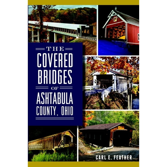 Landmarks The Covered Bridges of Ashtabula County, Ohio, (Paperback)