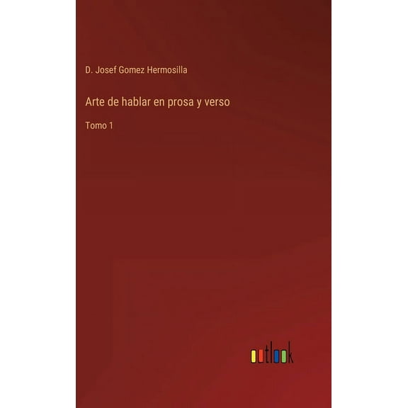 Arte de hablar en prosa y verso : Tomo 1 (Hardcover)