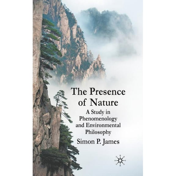 The Presence of Nature: A Study in Phenomenology and Environmental Philosophy, (Hardcover)