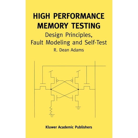Frontiers in Electronic Testing High Performance Memory Testing: Design Principles, Fault Modeling and Self-Test, Book 22, (Hardcover)