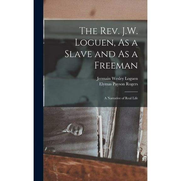 The Rev. J.W. Loguen, As a Slave and As a Freeman (Hardcover)