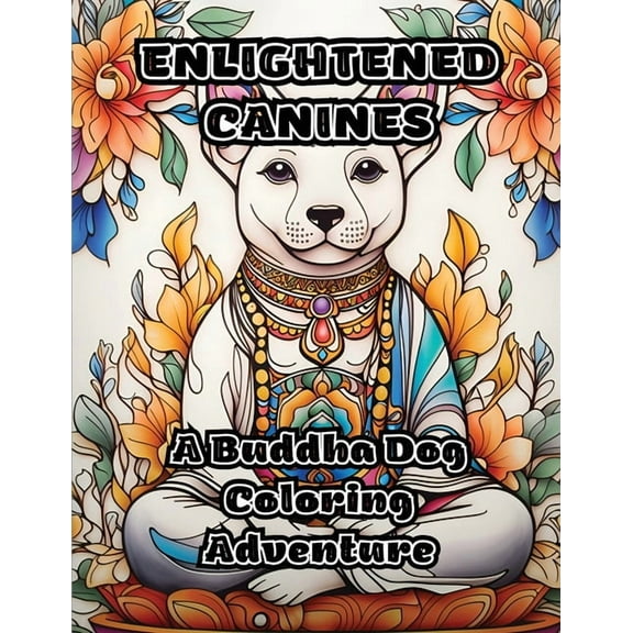 Enlightened Canines: A Buddha Dog Coloring Adventure, (Paperback)