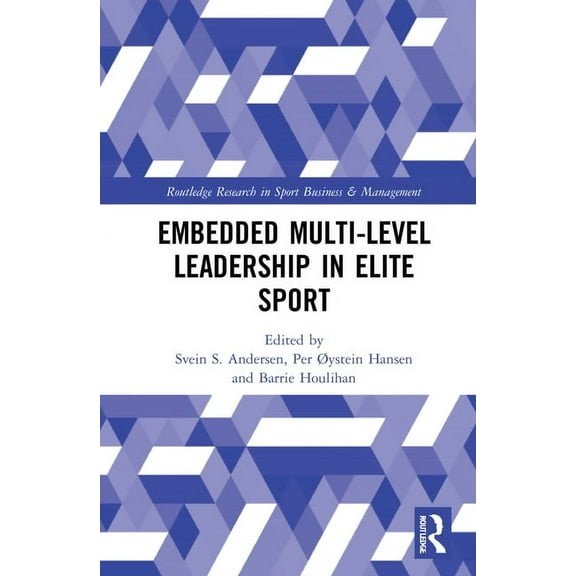 Routledge Research in Sport Business and Embedded Multi-Level Leadership in Elite Sport, (Hardcover)