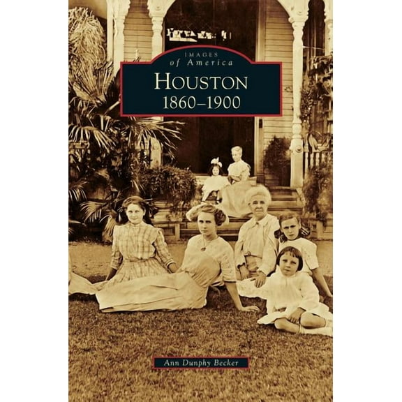 Houston: 1860-1900 (Hardcover)