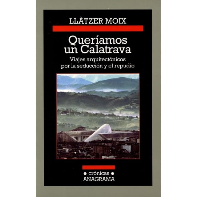 QUERIAMOS UNA CALATRAVA EDITORIAL ANAGRAMA LLATZER MOIX