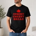 thumbnail image 6 of Insert Cheesy Bread Graphic T-Shirt, Unisex Classic Fit Cotton Tee, 6 of 9