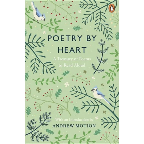 Poetry by Heart: Poems for Learning and Reciting