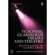 Teaching Classroom Drama and Theatre: Practical Projects for Secondary Schools (Paperback)