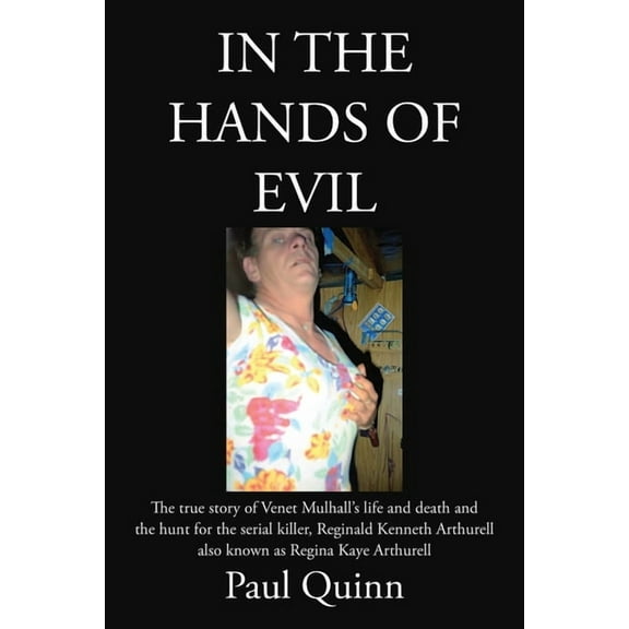 In the Hands of Evil: The true story of Venet Mulhall's life and death and the hunt for the serial killler, Reginald Ken, (Paperback)