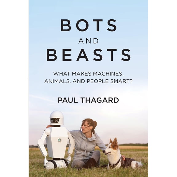 Pre-Owned Bots and Beasts: What Makes Machines, Animals, and People Smart? (Hardcover) 026204594X 9780262045940