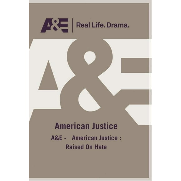 A&E - American Justice : Raised On Hate