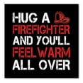 thumbnail image 1 of DistinctInk Custom Bumper Sticker - 4" x 4" Decorative Decal - Black Background - Hug a Firefighter You'll Feel Warm All Over, 1 of 2