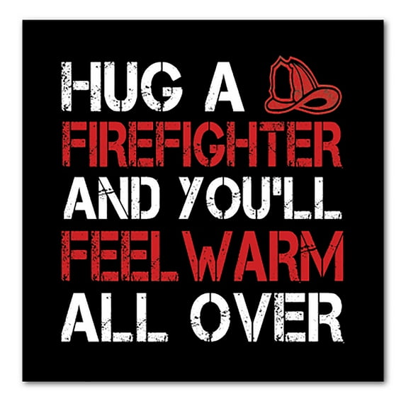 DistinctInk Custom Bumper Sticker - 4" x 4" Decorative Decal - Black Background - Hug a Firefighter You'll Feel Warm All Over