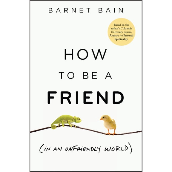 How to Be a Friend (in an Unfriendly World) (Hardcover)