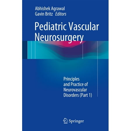 UPC: 9783319436340 | Pediatric Vascular Neurosurgery: Principles and Practice of Neurovascular Disorders (Part 1) (Hardcover)