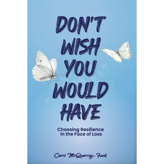 Don't Wish You Would Have, (Paperback)