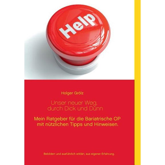 Unser neuer Weg, durch dick und dÃ¼nn: Mein Ratgeber fÃ¼r die Bariatrische OP mit nÃ¼tzlichen Tipps und Hinweisen., (Paperback)